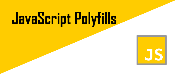 让过时浏览器支持新技术 JavaScript Polyfill